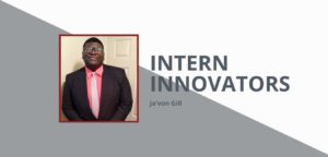 Intern Innovators: Ja'von Gill